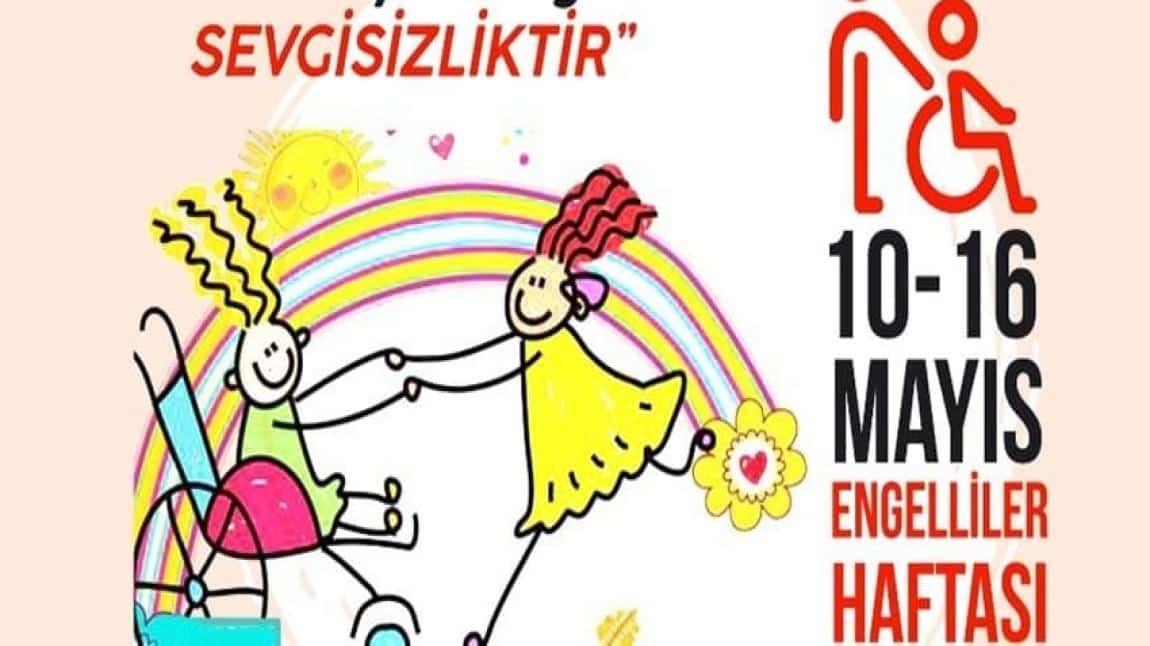 10-16 Mayıs ''Dünya Engelliler Haftası'' kutlu olsun